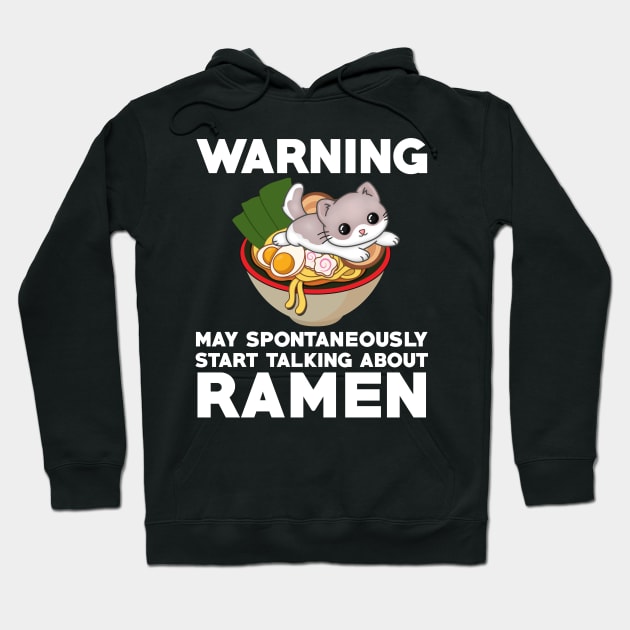 warning may spontaneously start talking about ramen,ramen noodles,japanese,noodles,ramen Hoodie by teenices